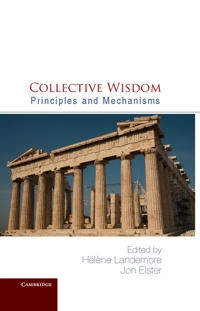 Collective wisdom : principles and mechanisms; HéLèNe Landemore, Jon Elster; 2014