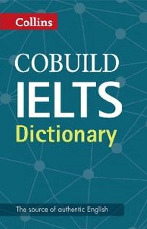 Collins Cobuild IELTS Dictionary; Collins Dictionaries; 2015