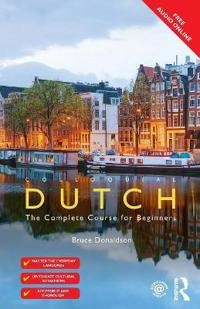 Colloquial Dutch : the complete course for beginners; Bruce Donaldson; 2016