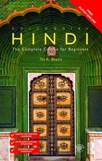 Colloquial Hindi : the complete course for beginners; Tej K. Bhatia; 2008