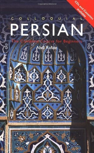 Colloquial Persian : the complete course for beginners; Abdi Rafiee; 2001