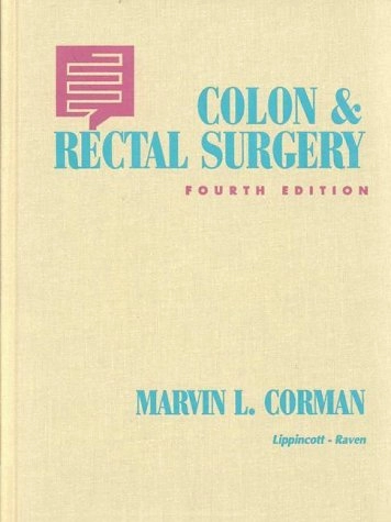 Colon and rectal surgery; Marvin L Corman; 1998
