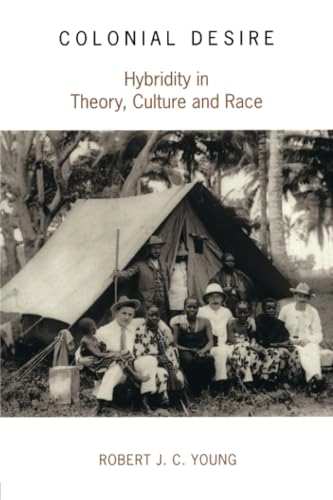 Colonial desire : hybridity in theory, culture, and race; Robert J.C. Young; 1995