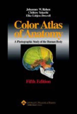 Color atlas of anatomy : a photographic study of the human body; Johannes W. Rohen; 2002
