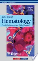 Color atlas of hematology : practical microscopic and clinical diagnosis; Harald Theml; 2004