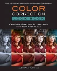 Color correction look book : creative grading techniques for film and video; Alexis Van Hurkman; 2014
