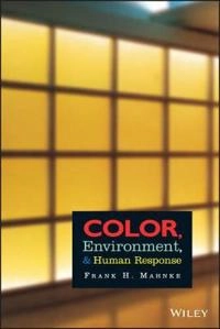 Color, Environment, and Human Response: An Interdisciplinary Understanding; Frank H. Mahnke; 1996
