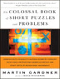 Colossal Book of Short Puzzles and Problems; Martin Gardner, Dana Richards; 2005
