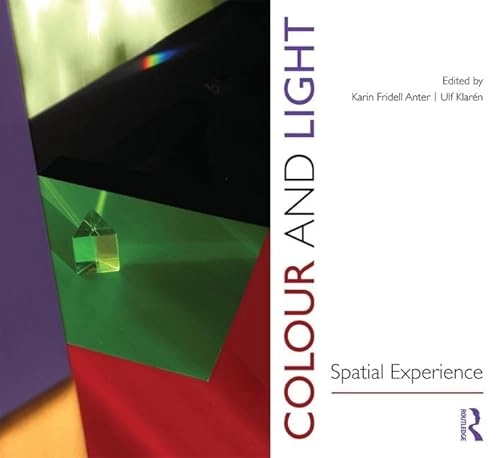 Colour and light : spatial experience; Karin Fridell Anter; 2017