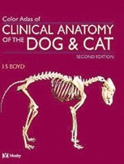 Colour Atlas of Clinical Anatomy of the Dog and Cat - Softcover Version; Jack S Boyd; 2000