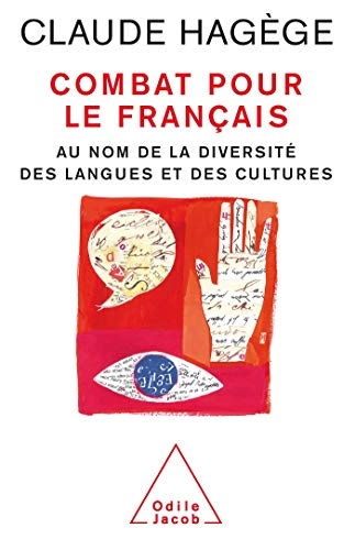 Combat pour le français : au nom de la diversité des langues et des cultures; Claude Hagège; 2006