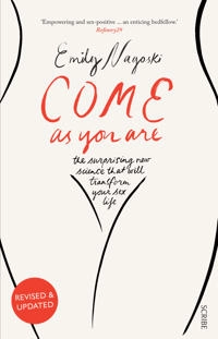 Come as you are : the surprising new science that will transform your sex life; Emily Nagoski; 2015