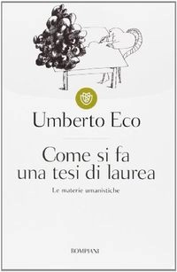 Come si fa una tesi di laurea: le materie umanisticheVolym 441 av I Grandi tascabili, ISSN 1828-8251Volym 441 av Tascabili Bompiani; Umberto Eco