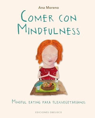 Comer Con Mindfulness; Ana Moreno; 2017