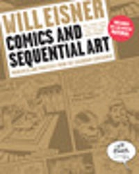 Comics and sequential art : principles and practices from the legendary cartoonist; Will Eisner; 2008