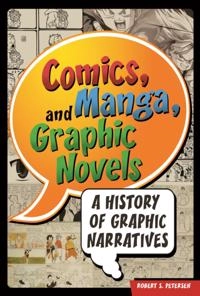 Comics, Manga, and Graphic Novels; Robert Petersen; 2010