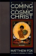 Coming of the cosmic christ; Matthew Fox; 1988