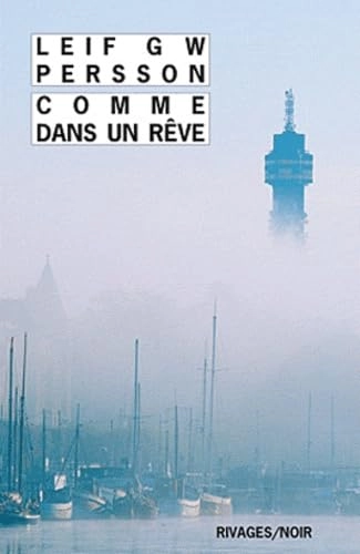 Comme dans un rêve : un roman sur un crime; Leif G. W. Persson; 2011