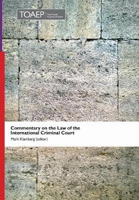Commentary on the law of the international criminal court; Mark Klamberg; 2017