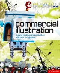 Commercial Illustration: Mixing Traditional Approaches and New Techniques; Ian Noble; 2006