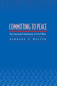 Committing to peace : the successful settlement of civil wars; Barbara F Walter; 2002