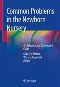 Common Problems in the Newborn Nursery; Gilbert I Martin, Warren Rosenfeld; 2018