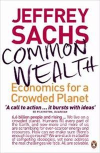 Common wealth : economics for a crowded planet; Jeffrey D. Sachs; 2009