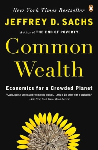 Common wealth : economics for a crowded planet; Jeffrey D. Sachs; 2008