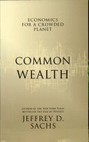 Common wealth : economics for a crowded planet; Jeffrey D. Sachs; 2008