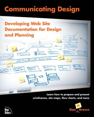 Communicating design : developing Web site documentation for design and planning; Daniel M. Brown; 2007