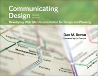 Communicating design : developing web site documentation for design and planning; Daniel M. Brown; 2011