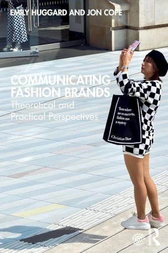 Communicating fashion brands : theoretical and practical perspectives; Emily Huggard; 2020