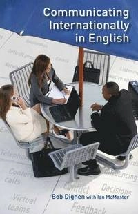 Communicating Internationally in English; Bob Dignen, Ian McMaster; 2011