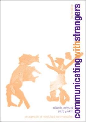 Communicating with strangers : an approach to intercultural communication; William B. Gudykunst; 2003