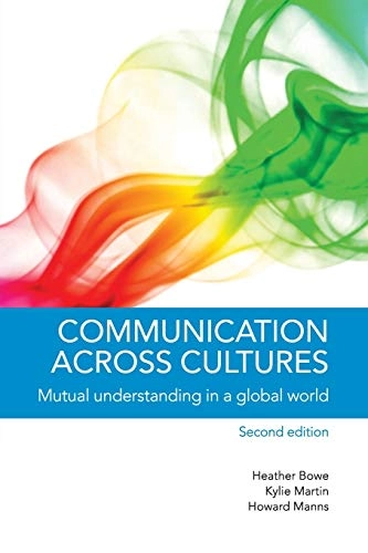 Communication across cultures : mutual understanding in a global world; Heather Joan Bowe; 2014