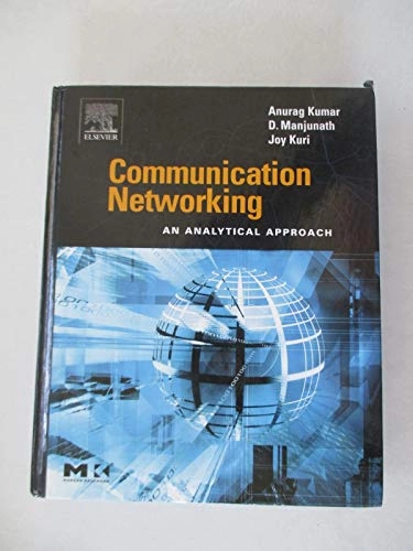 Communication networking : an analytical approach; Anurag Kumar; 2004