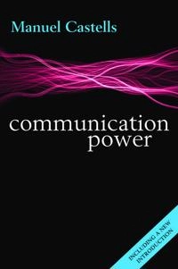 Communication power; Manuel Castells; 2013