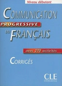Communication progressive du Français. : niveau débutant ; avec 270 activités ; corrigés; Claire Miquel; 2004
