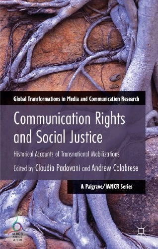 Communication rights and social justice : historical accounts of transnational mobilizations; Claudia Padovani, Andrew Calabrese; 2014