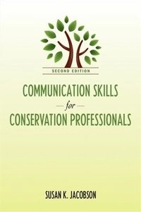 Communication skills for conservation professionals; Susan Kay. Jacobson; 2009