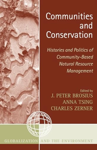 Communities and conservation : histories and politics of community-based natural resource management; J. Peter Brosius, Anna Lowenhaupt Tsing, Charles Zerner; 2005