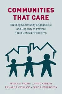 Communities that care : building community engagement and capacity to prevent youth behavior problems; Abigail A. Fagan; 2019
