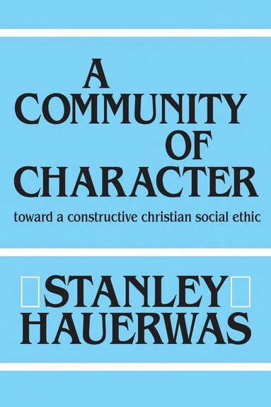 Community of Character; Stanley Hauerwas; 1991