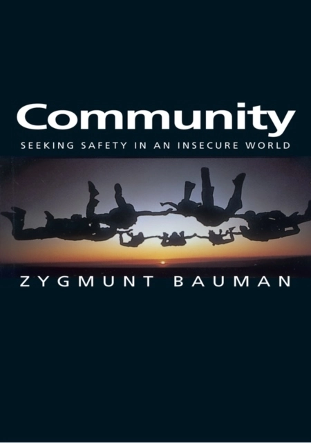 Community - seeking safety in an insecure world; Zygmunt Bauman; 2000