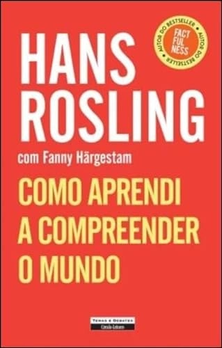 Como aprendi a compreender o mundo; Hans Rosling, Fanny Härgestam, Marta Pinho; 2021