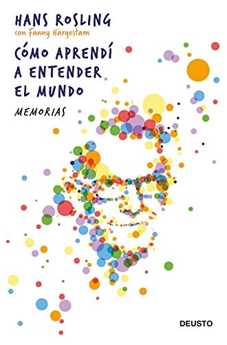 Cómo aprendí a entender el mundo : memorias; Hans Rosling, Mercedes Vaquero Granados; 2021