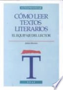 Cómo leer textos literarios : el equipaje del lector; Julián Moreiro; 1996