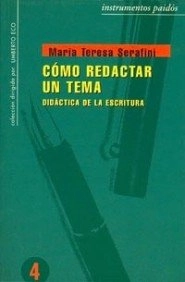 Cómo redactar un tema : didáctica de la escritura; Maria Teresa Serafini; 1989