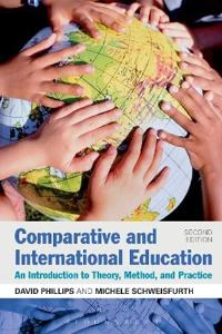 Comparative and international education : an introduction to theory, method, and practice; David Phillips; 2014