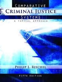 Comparative criminal justice systems : a topical approach; Philip L. Reichel; 2008